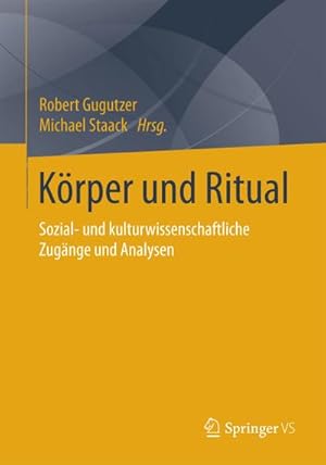 Bild des Verkufers fr Krper und Ritual : Sozial- und kulturwissenschaftliche Zugnge und Analysen zum Verkauf von AHA-BUCH GmbH