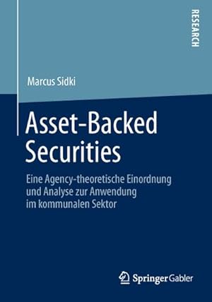 Seller image for Asset-Backed Securities : Eine Agency-theoretische Einordnung und Analyse zur Anwendung im kommunalen Sektor for sale by AHA-BUCH GmbH