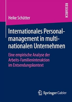 Seller image for Internationales Personalmanagement in multinationalen Unternehmen : Eine empirische Analyse der Arbeits-Familieninteraktion im Entsendungskontext for sale by AHA-BUCH GmbH