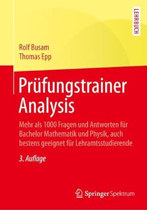 Seller image for Prfungstrainer Analysis : Mehr als 1000 Fragen und Antworten fr Bachelor Mathematik und Physik, auch bestens geeignet fr Lehramtsstudierende for sale by AHA-BUCH GmbH