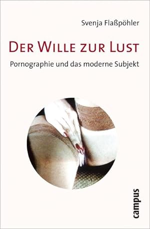 Bild des Verkufers fr Der Wille zur Lust : Pornographie und das moderne Subjekt zum Verkauf von AHA-BUCH GmbH