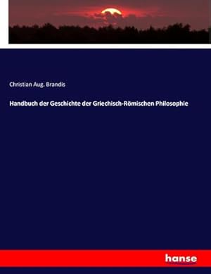 Image du vendeur pour Handbuch der Geschichte der Griechisch-Rmischen Philosophie mis en vente par AHA-BUCH GmbH