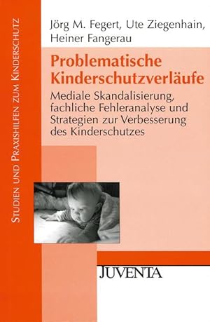 Seller image for Problematische Kinderschutzverlufe : Mediale Skandalisierung, fachliche Fehleranalyse und Strategien zur Verbesserung des Kinderschutzes for sale by AHA-BUCH GmbH