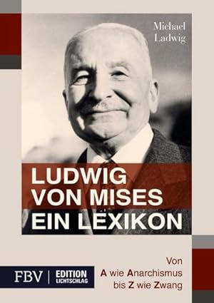 Image du vendeur pour Ludwig von Mises - Ein Lexikon : Von A wie Anarchismus bis Z wie Zwang mis en vente par AHA-BUCH GmbH