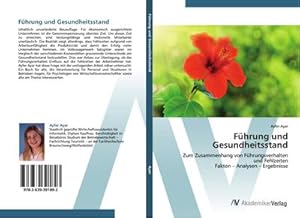 Seller image for Fhrung und Gesundheitsstand : Zum Zusammenhang von Fhrungsverhalten und Fehlzeiten Fakten  Analysen  Ergebnisse for sale by AHA-BUCH GmbH