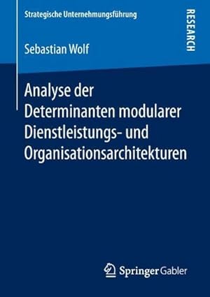 Bild des Verkufers fr Analyse der Determinanten modularer Dienstleistungs- und Organisationsarchitekturen zum Verkauf von AHA-BUCH GmbH