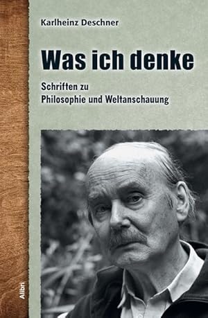 Bild des Verkufers fr Was ich denke : Schriften zu Philosophie und Weltanschauung zum Verkauf von AHA-BUCH GmbH