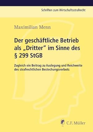 Bild des Verkufers fr Der geschftliche Betrieb als Dritter im Sinne des  299 StGB : Zugleich ein Beitrag zu Auslegung und Reichweite des strafrechtlichen Bestechungsverbots zum Verkauf von AHA-BUCH GmbH