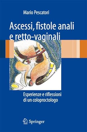 Immagine del venditore per Ascessi, fistole anali e retto-vaginali : Esperienze e riflessioni di un coloproctologo venduto da AHA-BUCH GmbH