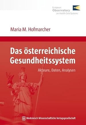 Seller image for Das sterreichische Gesundheitssystem : Akteure, Daten, Analysen. Hrsg.: European Observatory on Health Care Systems for sale by AHA-BUCH GmbH