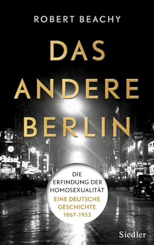 Imagen del vendedor de Das andere Berlin : Die Erfindung der Homosexualitt: Eine deutsche Geschichte 1867 - 1933 a la venta por AHA-BUCH GmbH