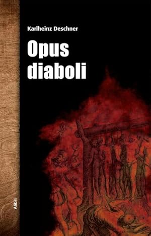 Bild des Verkufers fr Opus diaboli : Fnfzehn unvershnliche Essays ber die Arbeit im Weinberg des Herrn zum Verkauf von AHA-BUCH GmbH