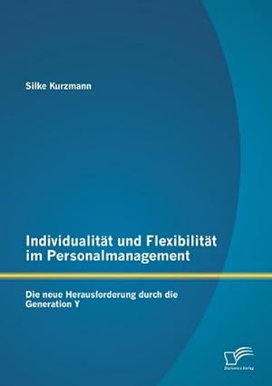 Seller image for Individualitt und Flexibilitt im Personalmanagement: Die neue Herausforderung durch die Generation Y for sale by AHA-BUCH GmbH
