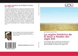 Imagen del vendedor de La regin histrica de El Bal a finales del siglo XIX : Un anlisis de la relacin econmico-social derivada del comercio fluvial desarrollado a finales del siglo XIX a la venta por AHA-BUCH GmbH