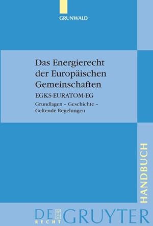 Seller image for Das Energierecht der Europischen Gemeinschaften : EGKS-EURATOM-EG. Grundlagen  Geschichte  Geltende Regelungen for sale by AHA-BUCH GmbH