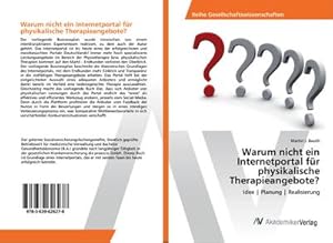 Imagen del vendedor de Warum nicht ein Internetportal fr physikalische Therapieangebote? : Idee | Planung | Realisierung a la venta por AHA-BUCH GmbH