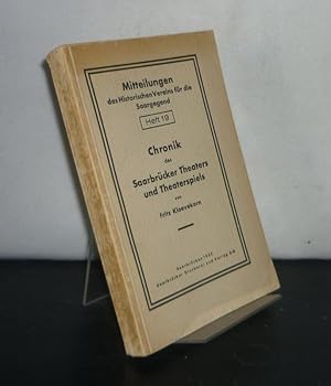 Chronik des Saarbrücker Theaterspiels. Von Fritz Kloevekorn. (= Mitteilungen des Historischen Ver...