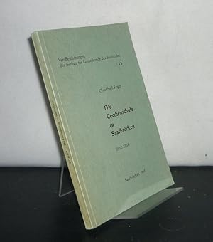 Die Cecilienschule zu Saarbrücken (1912 - 1924). Von Christfried Röger. (= Veröffentlichungen des...