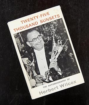 Seller image for Twenty-Five Thousand Sunsets - The Autobiography of Herbert Wilcox for sale by ezslides