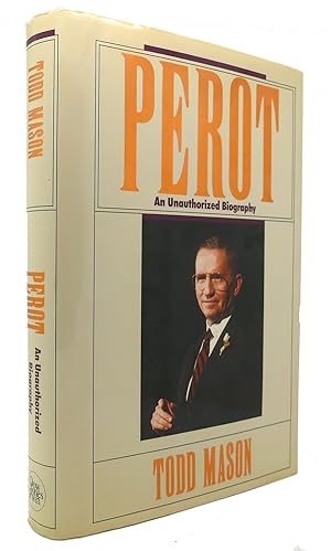 Imagen del vendedor de PEROT An Unauthorized Biography a la venta por Rare Book Cellar
