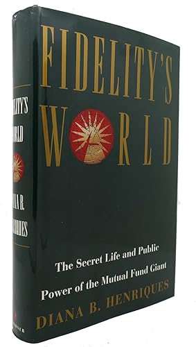 Imagen del vendedor de FIDELITY'S WORLD The Secret Life and Public Power of the Mutual Fund Giant a la venta por Rare Book Cellar