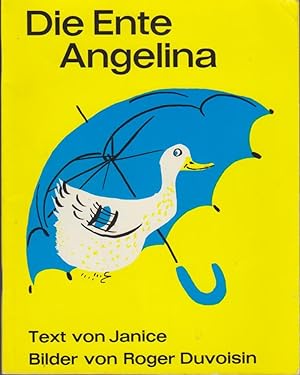 Die Ente Angelina / Erzählt von Janice. Gemalt von Roger Duvoisin. Übers. von Fritz Mühlenweg / K...
