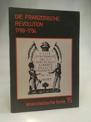 Bild des Verkufers fr Die Franzsische Revolution 1789 - 1794 anarchistische texte 15 zum Verkauf von ANTIQUARIAT Franke BRUDDENBOOKS