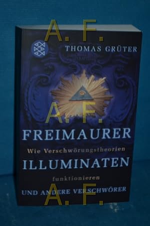 Seller image for Freimaurer, Illuminaten und andere Verschwrer : wie Verschwrungstheorien funktionieren Thomas Grter / Fischer , 17040 for sale by Antiquarische Fundgrube e.U.