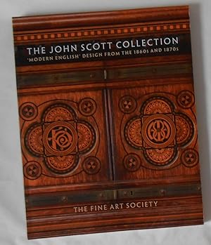 Seller image for The John Scott Collection - Modern English Design From the 1860s and 1870s - Volume Two (Fine Art Society, London 11 June - 3 July 2014) for sale by David Bunnett Books