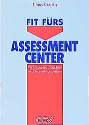 Fit fürs Assessment-Center. Mit Aufgaben, Checklisten und Beurteilungsschlüssel