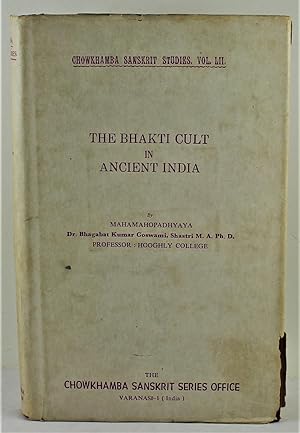 The Bhakti Cult in Ancient India The Chowkhamba Sanskrit Studies Vol LII