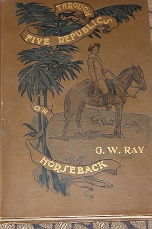 Image du vendeur pour Through Five Republics on Horseback mis en vente par Wagon Tongue Books