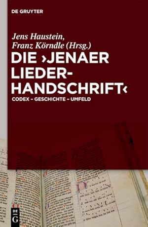 Bild des Verkufers fr Die 'Jenaer Liederhandschrift' : Codex - Geschichte - Umfeld zum Verkauf von AHA-BUCH GmbH