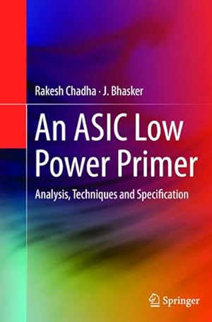 Bild des Verkufers fr An ASIC Low Power Primer : Analysis, Techniques and Specification zum Verkauf von AHA-BUCH GmbH