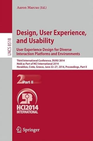 Immagine del venditore per Design, User Experience, and Usability: User Experience Design for Diverse Interaction Platforms and Environments : Third International Conference, DUXU 2014, Held as Part of HCI International 2014, Heraklion, Crete, Greece, June 22-27, 2014, Proceedings, Part II venduto da AHA-BUCH GmbH