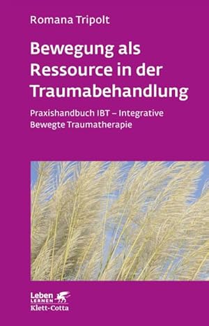 Bild des Verkufers fr Bewegung als Ressource in der Traumabehandlung (Leben lernen, Bd. 287) : Praxishandbuch IBT - Integrative Bewegte Traumatherapie zum Verkauf von AHA-BUCH GmbH