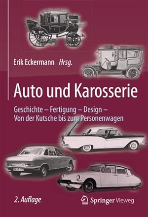 Bild des Verkufers fr Auto und Karosserie : Geschichte - Fertigung - Design - Von der Kutsche bis zum Personenwagen zum Verkauf von AHA-BUCH GmbH