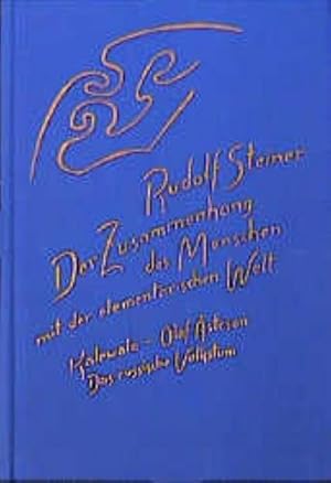 Seller image for Der Zusammenhang der Menschen mit der elementarischen Welt : Kalewala; Olaf Asteson; Das russische Volkstum; Die Welt als Ergebnis von Gleichgewichtswirkungen. 7 Vortrge, 6 Ansprachen u. e. Fragenbeantwortung in verschied. Stdten 1912, 1913, 1914 for sale by AHA-BUCH GmbH