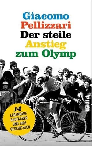 Bild des Verkufers fr Der steile Anstieg zum Olymp : Vierzehn legendre Radfahrer und ihre Geschichten zum Verkauf von AHA-BUCH GmbH
