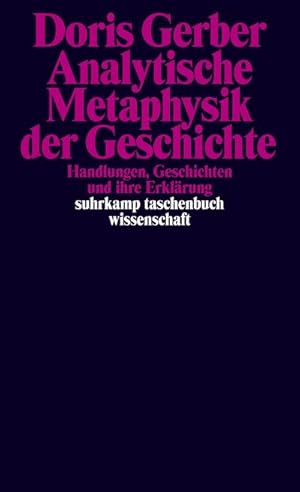 Bild des Verkufers fr Analytische Metaphysik der Geschichte : Handlungen, Geschichten und ihre Erklrung zum Verkauf von AHA-BUCH GmbH