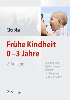 Bild des Verkufers fr Frhe Kindheit 0-3 Jahre : Beratung und Psychotherapie fr Eltern mit Suglingen und Kleinkindern zum Verkauf von AHA-BUCH GmbH