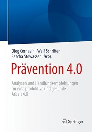 Bild des Verkufers fr Prvention 4.0 : Analysen und Handlungsempfehlungen fr eine produktive und gesunde Arbeit 4.0 zum Verkauf von AHA-BUCH GmbH