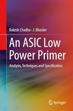 Bild des Verkufers fr An ASIC Low Power Primer : Analysis, Techniques and Specification zum Verkauf von AHA-BUCH GmbH