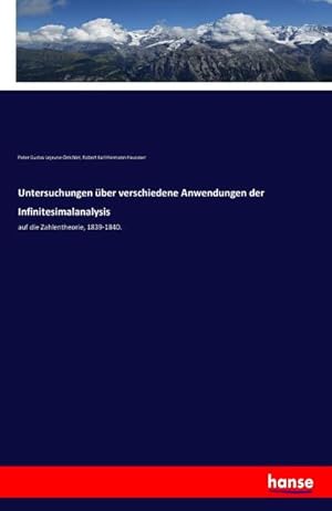 Seller image for Untersuchungen ber verschiedene Anwendungen der Infinitesimalanalysis : auf die Zahlentheorie, 1839-1840. for sale by AHA-BUCH GmbH