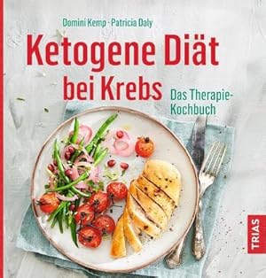 Bild des Verkufers fr Ketogene Dit bei Krebs : Das Therapie-Kochbuch zum Verkauf von AHA-BUCH GmbH