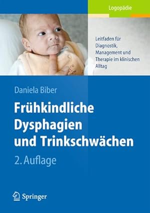 Bild des Verkufers fr Frhkindliche Dysphagien und Trinkschwchen : Leitfaden fr Diagnostik, Management und Therapie im klinischen Alltag zum Verkauf von AHA-BUCH GmbH