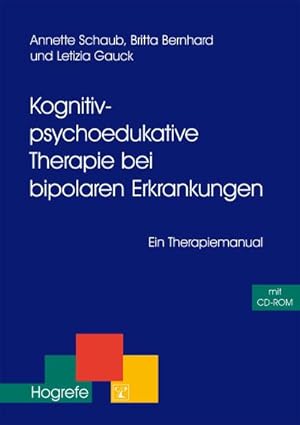 Bild des Verkufers fr Kognitiv-psychoedukative Therapie bei bipolaren Erkrankungen : Ein Therapiemanual zum Verkauf von AHA-BUCH GmbH