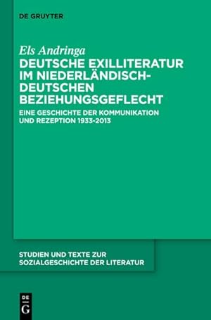 Seller image for Deutsche Exilliteratur im niederlndisch-deutschen Beziehungsgeflecht : Eine Geschichte der Kommunikation und Rezeption 1933-2013 for sale by AHA-BUCH GmbH