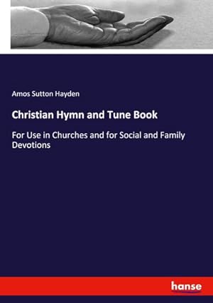 Seller image for Christian Hymn and Tune Book : For Use in Churches and for Social and Family Devotions for sale by AHA-BUCH GmbH