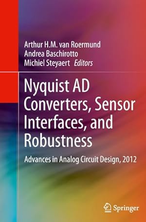 Bild des Verkufers fr Nyquist AD Converters, Sensor Interfaces, and Robustness : Advances in Analog Circuit Design, 2012 zum Verkauf von AHA-BUCH GmbH